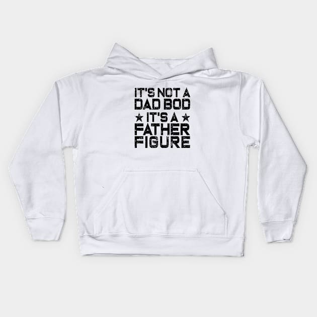 It's Not A Dad Bod It's A Father Figure Kids Hoodie by ZimBom Designer